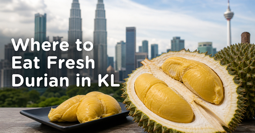 Where to Eat Fresh Durian in KL: 2026 Guide