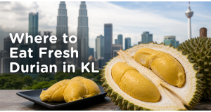 Where to Eat Fresh Durian in KL: 2026 Guide